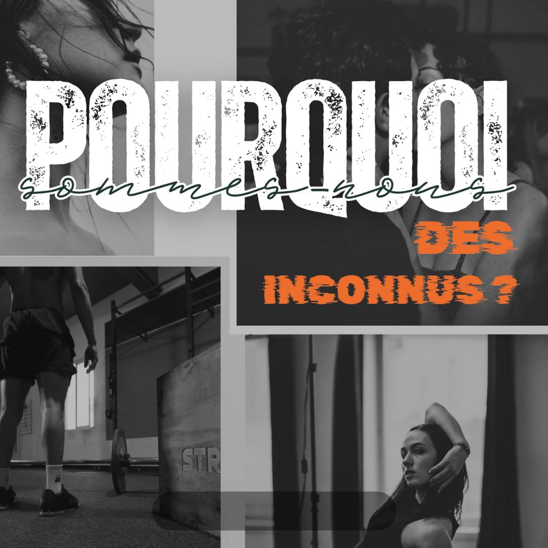 Pourquoi sommes-nous des inconnus