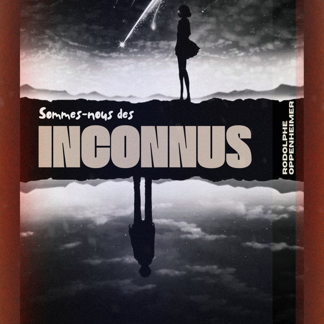 Sommes-nous des inconnus